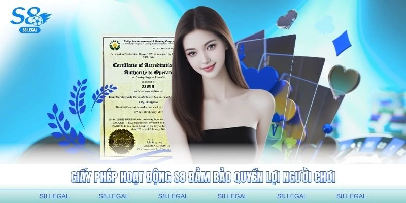 Giấy phép hoạt động S8 đảm bảo quyền lợi người chơi
