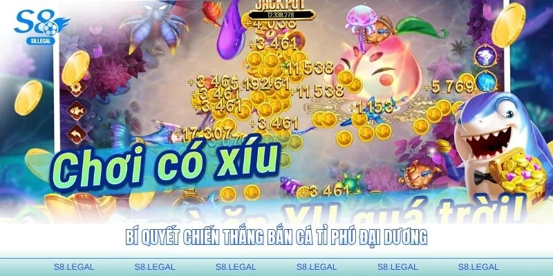 Bí quyết chiến thắng bắn cá Tỉ Phú Đại Dương