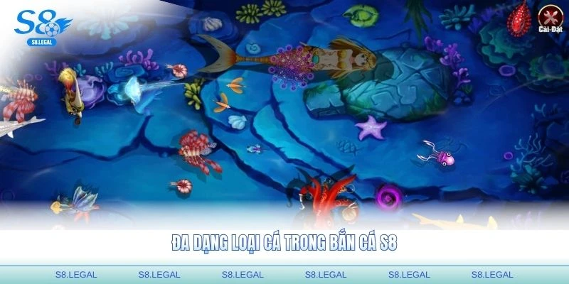 Đa dạng loại cá trong bắn cá S8