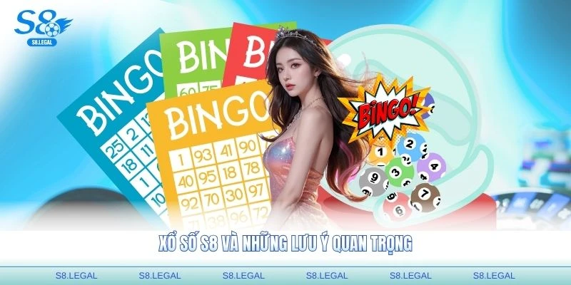 Xổ số S8 và những lưu ý quan trọng